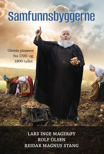 Samfunnsbyggerne: glemte pionerer fra 1700- og 1800-tallet - Lars Inge Magerøy mfl.