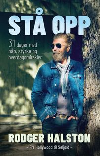 St&aring; opp: 31 dager med h&aring;p, styrke og hverdagsmirakler - Rodger Halston